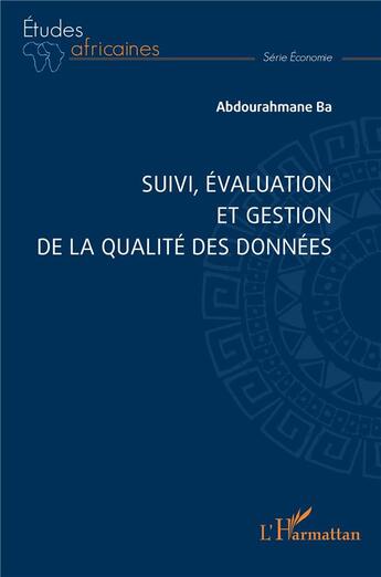 Couverture du livre « Suivi, évaluation et gestion de la qualité des données » de Abdourahmane Ba aux éditions L'harmattan
