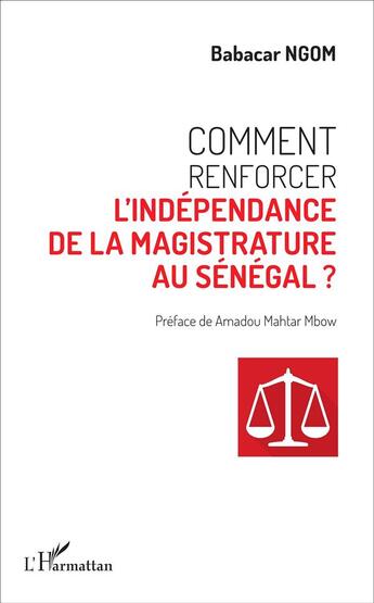 Couverture du livre « Comment renforcer l'independance de la magistrature au Sénégal » de Ngom Babacar aux éditions L'harmattan