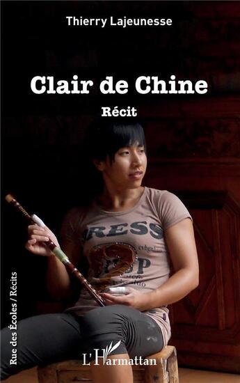 Couverture du livre « Clair de Chine » de Thierry Lajeunesse aux éditions L'harmattan