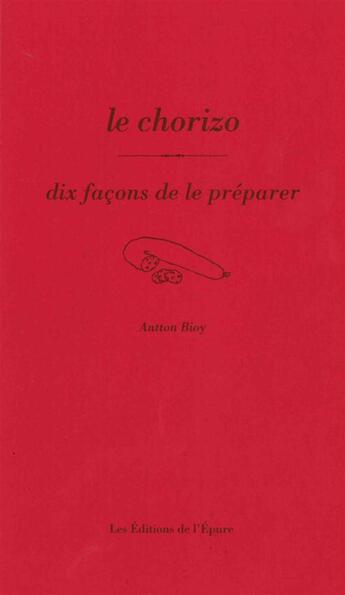 Couverture du livre « Dix façons de le préparer : le chorizo » de Antoine Bioy aux éditions Epure