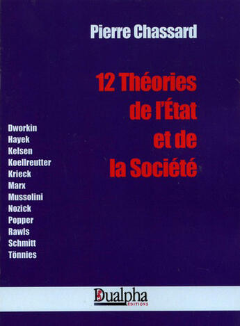 Couverture du livre « 12 théories de l'état et de la société » de Pierre Chassard aux éditions Dualpha