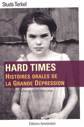 Couverture du livre « Hard times ; histoires orales de la grande dépression » de Studs Terkel aux éditions Amsterdam