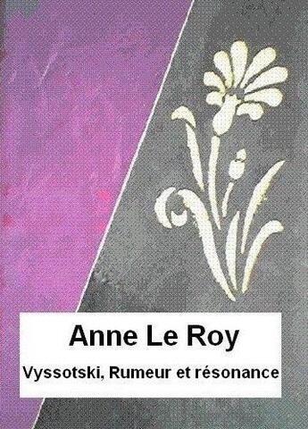 Couverture du livre « Vyssotski, rumeur et resonance » de Anne Le Roy aux éditions Les Livres De Joseph Ouaknine