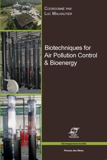 Couverture du livre « Biotechniques for air pollution control and bioenergy » de Luc Malhautier aux éditions Presses De L'ecole Des Mines