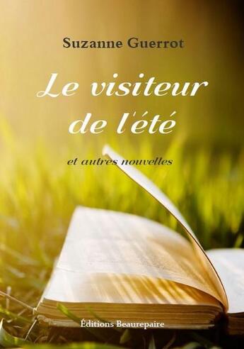 Couverture du livre « Le visiteur de l'été ; et autres nouvelles » de Suzanne Guerrot aux éditions Beaurepaire