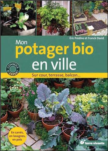 Couverture du livre « Mon potager bio en ville ; sur cour, terrasse, balcon... » de Eric Predine et Franck David aux éditions Terre Vivante