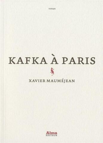 Couverture du livre « Kafka a paris » de Xavier Maumejean aux éditions Alma Editeur