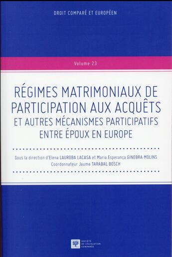 Couverture du livre « Régimes matrimoniaux de participation aux acquêts et autres mécanismes participatifs entre époux en Europe » de Elena Lauroba et Maria Esperanca Ginebra Molins aux éditions Ste De Legislation Comparee