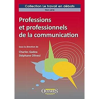 Couverture du livre « Professions et professionnels de la communication » de Olivesi Gadea aux éditions Octares