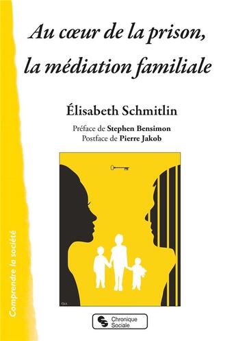 Couverture du livre « Au coeur de la prison, la médiation familiale » de Elisabeth Schmitlin aux éditions Chronique Sociale