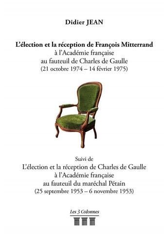 Couverture du livre « L'élection et la reception de François Mitterrand à l'académie française » de Jean-Didier aux éditions Les Trois Colonnes