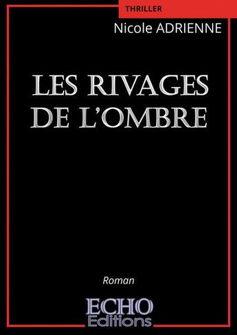 Couverture du livre « Les rivages de l'ombre » de Nicole Adrienne aux éditions Echo Editions