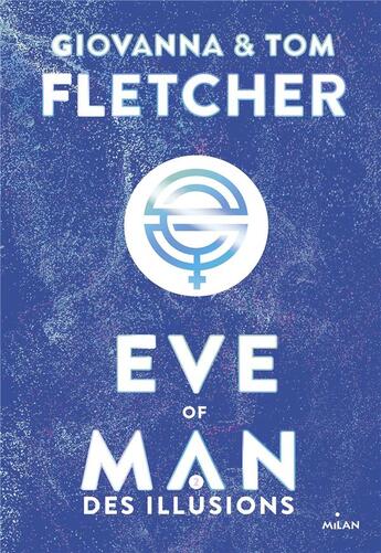 Couverture du livre « Eve of man t.2 ; des illusions » de Giovanna Fletcher et Tom Fletcher aux éditions Milan