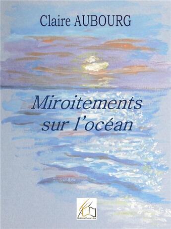 Couverture du livre « Miroitements sur l'océan » de Claire Aubourg aux éditions Plume Libre