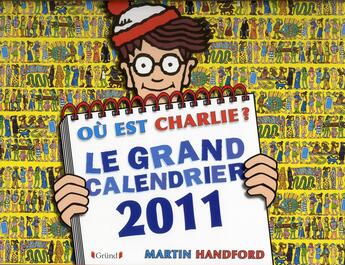 Couverture du livre « Où est Charlie ? ; le grand calendrier (édition 2011) » de Martin Handford aux éditions Grund