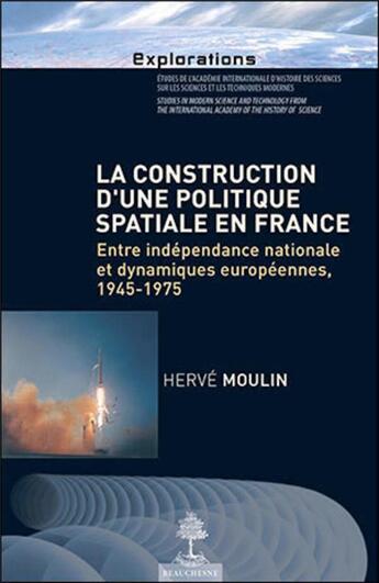 Couverture du livre « La construction d'une politique spatiale en France » de Herve Moulin aux éditions Beauchesne