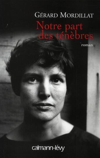 Couverture du livre « Notre part des ténèbres » de Mordillat-M aux éditions Calmann-levy