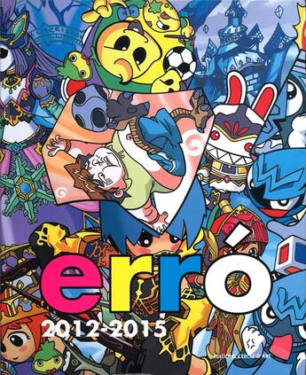 Couverture du livre « Erró 2012-2015 » de Erro aux éditions Cercle D'art