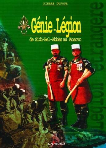 Couverture du livre « Génie-légion de Sidi Bel Abbes au Kossovo » de Pierre Dufour aux éditions Lavauzelle