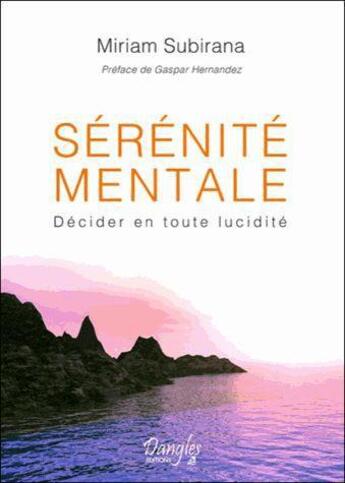 Couverture du livre « Sérénité mentale ; décider en toute lucidité » de Miriam Subirana aux éditions Dangles