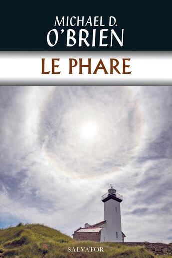 Couverture du livre « Le phare » de Michael D. O'Brien aux éditions Salvator