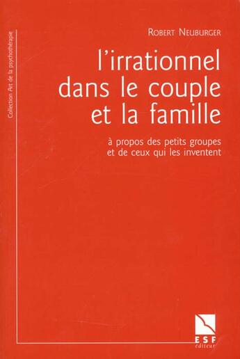 Couverture du livre « L'irrationnel dans le couple et la famille » de Robert Neuburger aux éditions Esf