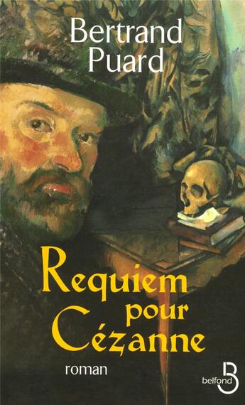 Couverture du livre « Requiem pour cézanne » de Bertrand Puard aux éditions Belfond