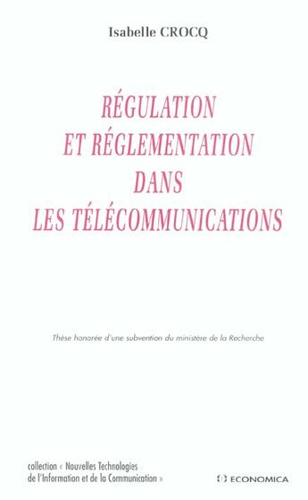 Couverture du livre « REGULATION ET REGLEMENTATION DANS LES TELECOMMUNICATIONS » de Crocq/Isabelle aux éditions Economica