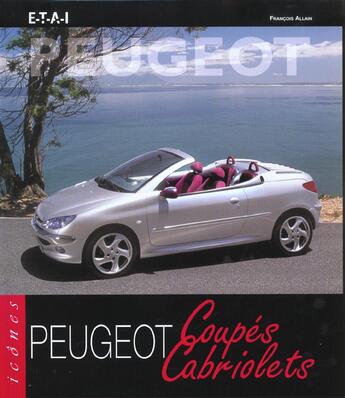 Couverture du livre « Peugeot coupes et cabriolets » de Allain aux éditions Etai