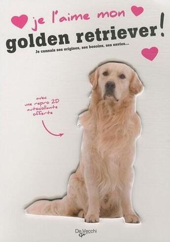 Couverture du livre « Je l'aime mon golden retriever ! » de  aux éditions De Vecchi