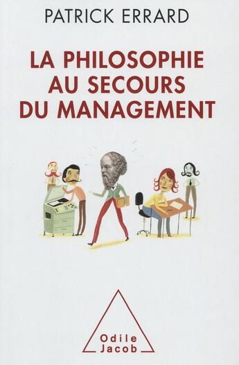 Couverture du livre « La philosophie au secours du management » de Patrick Errard aux éditions Odile Jacob