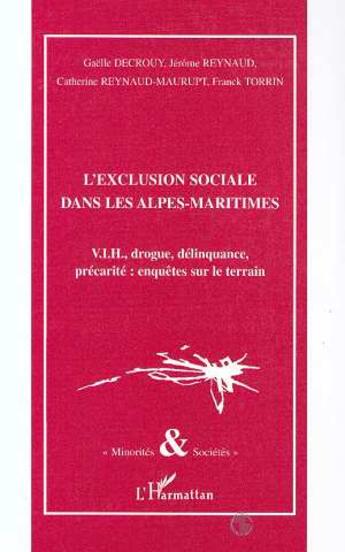 Couverture du livre « L'exclusion sociale dans les alpes-maritimes - v.i.h., drogue, delinquance, precarite : enquetes sur » de Renayd-Maurupt aux éditions L'harmattan