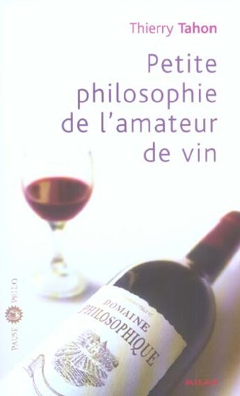 Couverture du livre « Petite philosophie de l'amateur de vin » de Gilbert Legrand aux éditions Milan