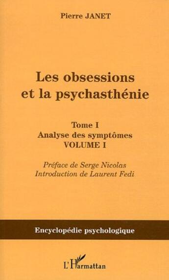 Couverture du livre « Les obsessions et la psychasthénie : Tome I Analyse des symptômes - Volume I » de Pierre Janet aux éditions L'harmattan