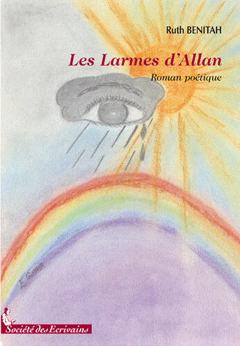 Couverture du livre « Les larmes d'allan ; roman poétique » de Ruth Benitah aux éditions Societe Des Ecrivains