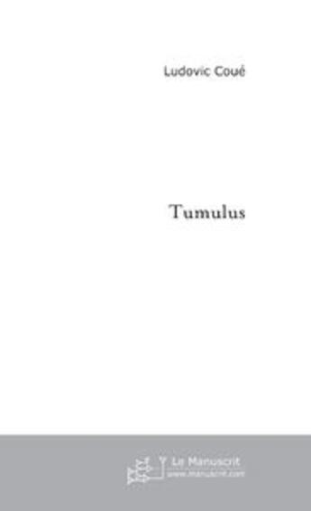 Couverture du livre « Tumulus » de Ludovic Coue aux éditions Le Manuscrit