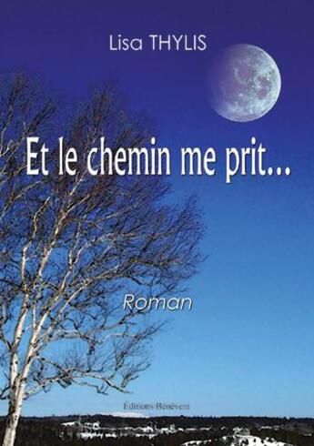 Couverture du livre « Et le chemin me prit... » de Lisa Thylis aux éditions Benevent