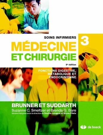 Couverture du livre « Soins infirmiers en médecine et chirurgie t.3 ; fonctions digestive, métabolique et endocrinienne (3e édition) » de Brenda Bare et Lillian Sholtis Brunner et Suzanne Smeltzer et Doris Smith Suddarth aux éditions De Boeck Superieur