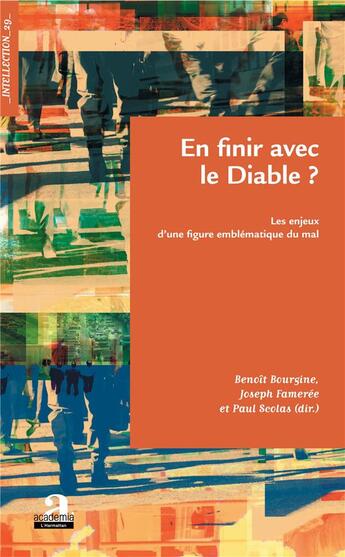 Couverture du livre « En finir avec le diable ? les enjeux d'une figure emblématique de mal » de Joseph Fameree et Paul Scolas et Benoit Bourgine aux éditions Academia