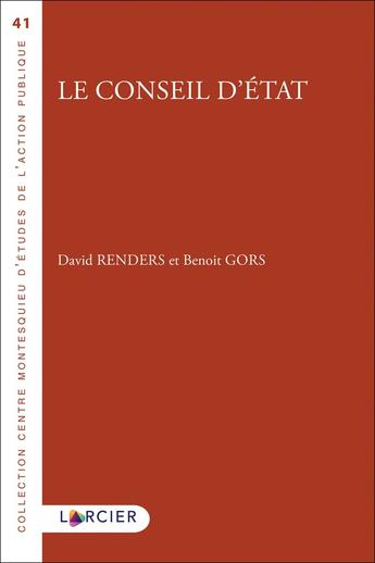 Couverture du livre « Le Conseil d'Etat » de David Renders et Benoit Gors aux éditions Larcier