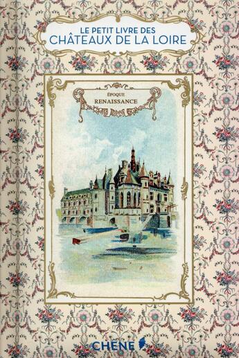 Couverture du livre « Le petit livre de(s) ; châteaux de la Loire » de  aux éditions Chene