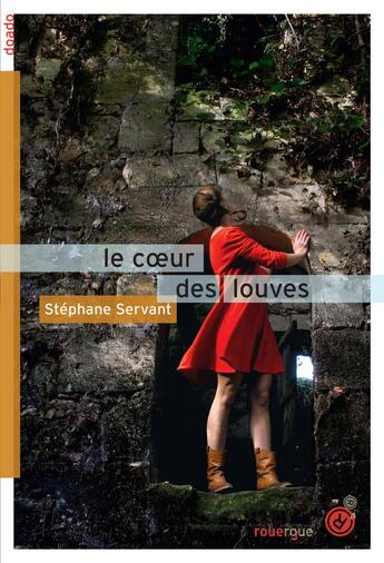 Couverture du livre « Le coeur des louves » de Stephane Servant aux éditions Rouergue