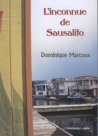 Couverture du livre « L'inconnue de sausalito » de Dominique Marcoux aux éditions Presses Du Midi