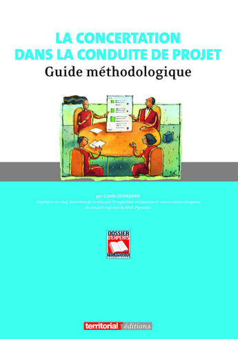 Couverture du livre « La concertation dans la conduite de projet ; guide méthodologique » de Carole Desmarais aux éditions Territorial