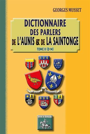 Couverture du livre « Dictionnaire des parlers de l'Aunis et de la Saintonge Tome 2 ; (D-M) » de Georges Musset aux éditions Editions Des Regionalismes