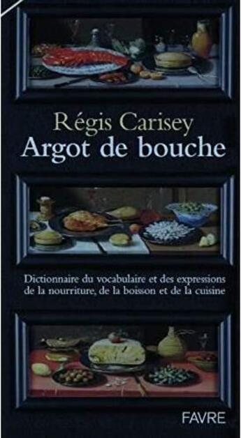 Couverture du livre « Argot de bouche » de Regis Carisey aux éditions Favre