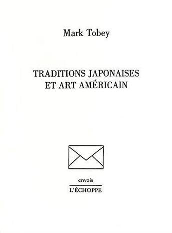 Couverture du livre « Traditions japonaises et art américain » de Mark Tobey aux éditions L'echoppe