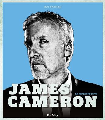 Couverture du livre « James Cameron » de Ian Nathan aux éditions Du May