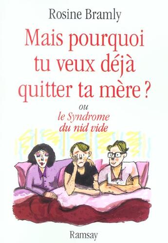 Couverture du livre « Mais pourquoi tu veux deja quitter ta » de Rosine Bramly aux éditions Ramsay