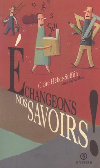 Couverture du livre « Echangeons nos savoirs! » de Heber-Suffrin/Bolo aux éditions Syros La Decouverte